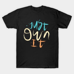 Just Own It T-Shirt